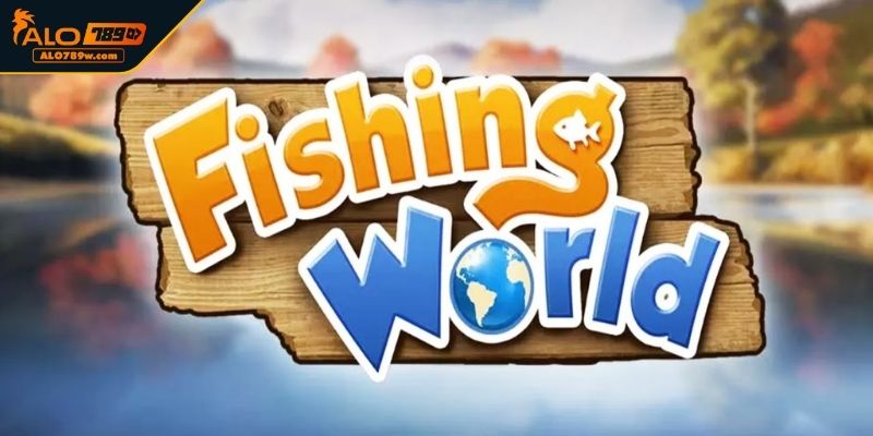 Game Fishing World tại Bắn Cá ALO789