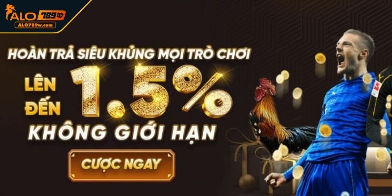 Khuyến mãi ALO789 hoàn trả vốn cược lên tới 1,5%