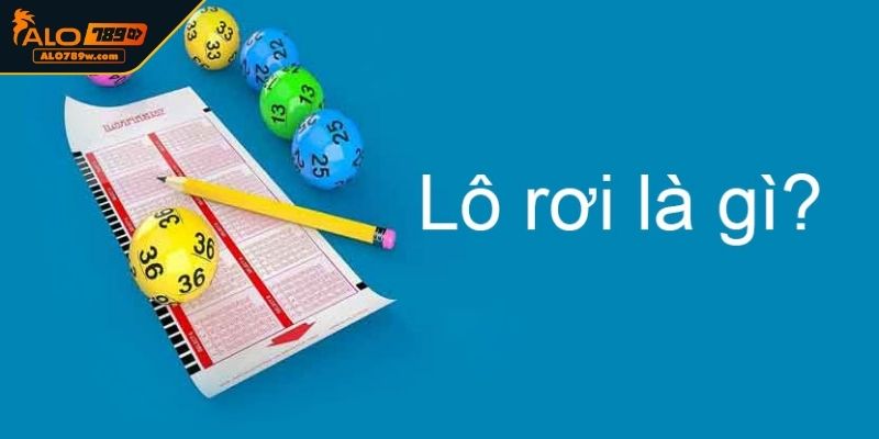 Tìm hiểu lô rơi là gì?