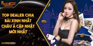 Top Dealer Chia Bài Xinh Nhất Châu Á Cập Nhật Mới Nhất